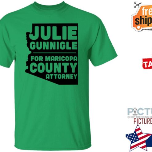 Julie Gunnigle For Maricopa County Attorney Shirt