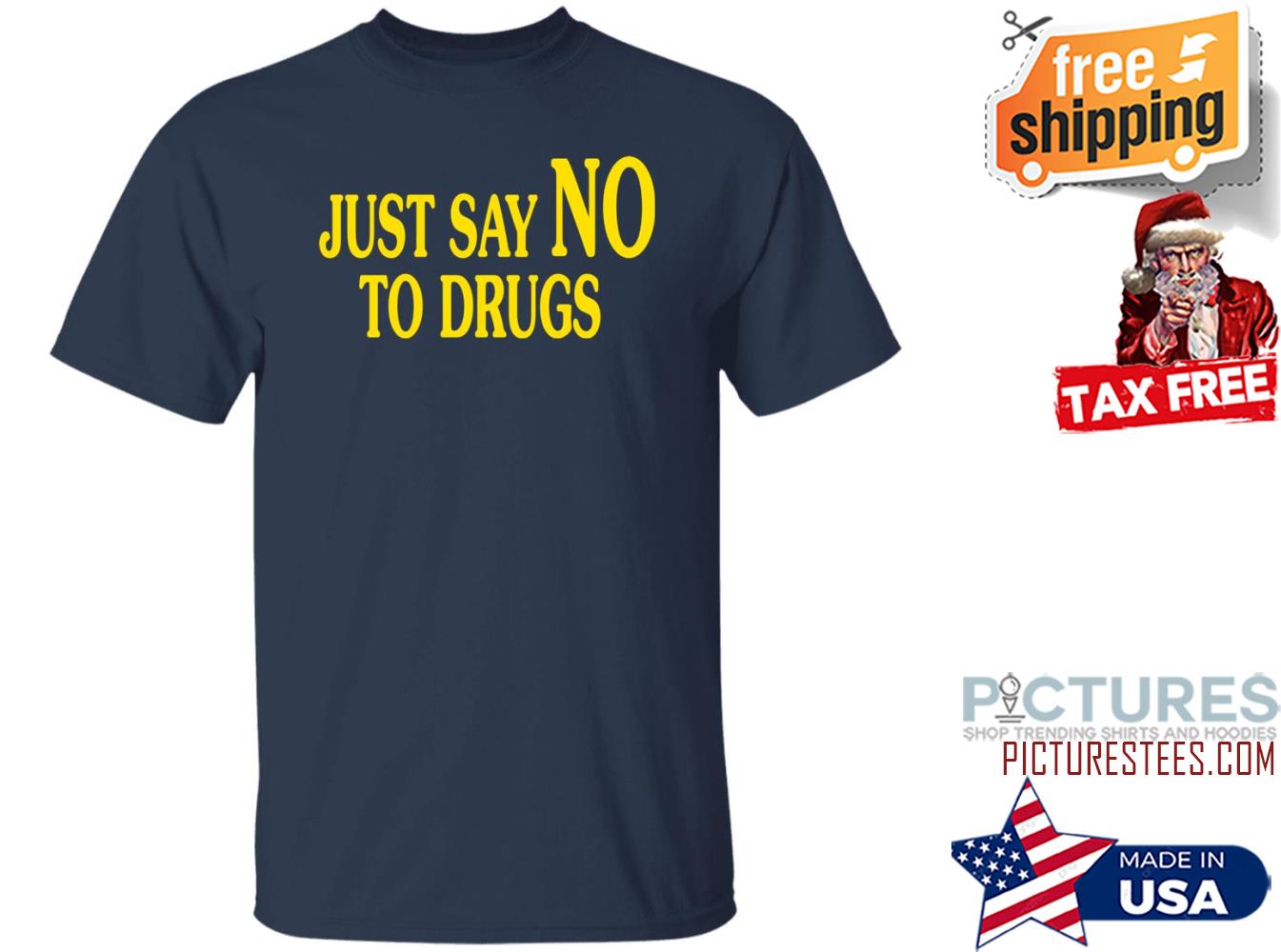 Just Say No To Drugs Shirt