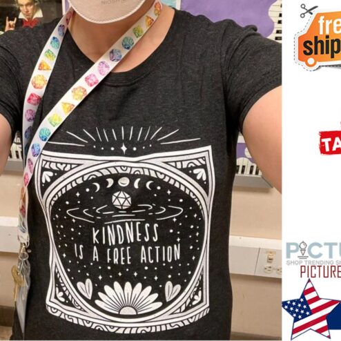 Kindness is a free action shirt