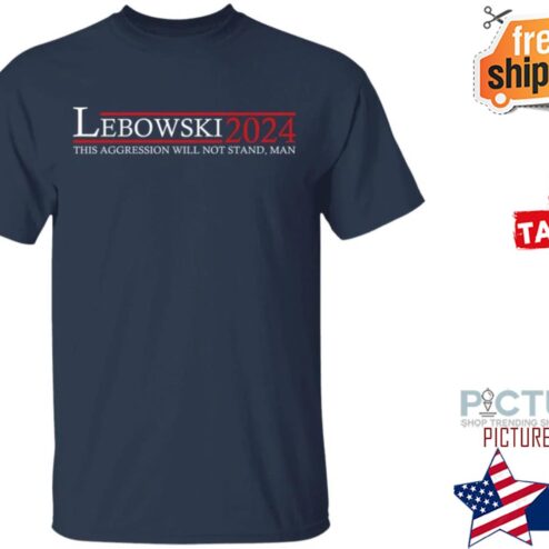 Lebowski 2024 This aggression will not stand man shirt