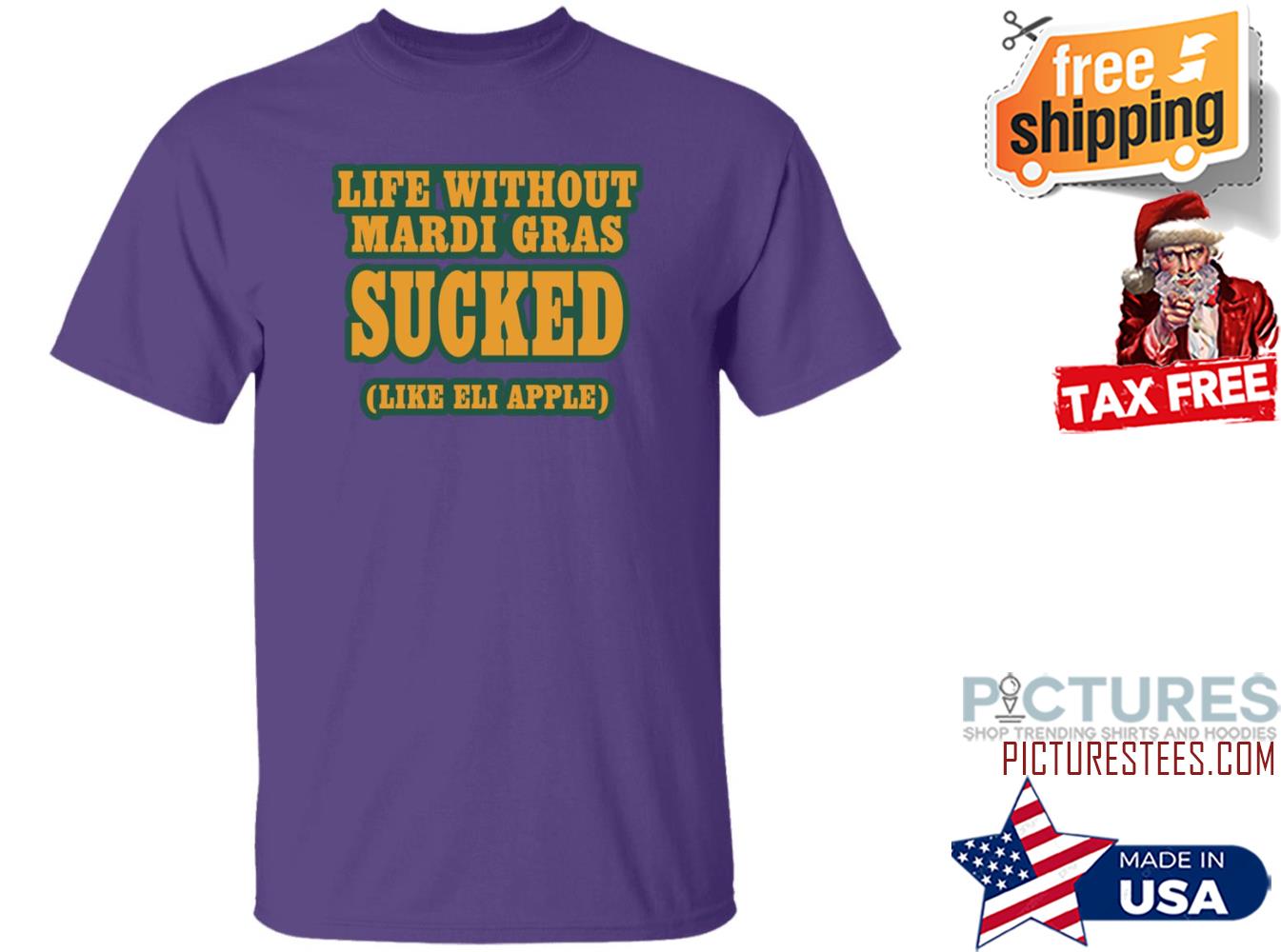 Life Without Mardi Gras Sucked Like Eli Apple Shirt