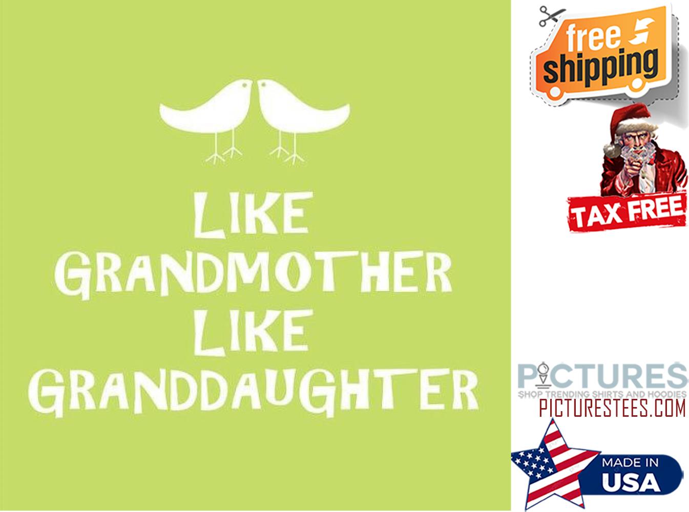 Like grandmother like Granddaughter shirt