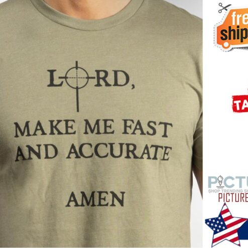 Lord make me fast and accurate Amen shirt