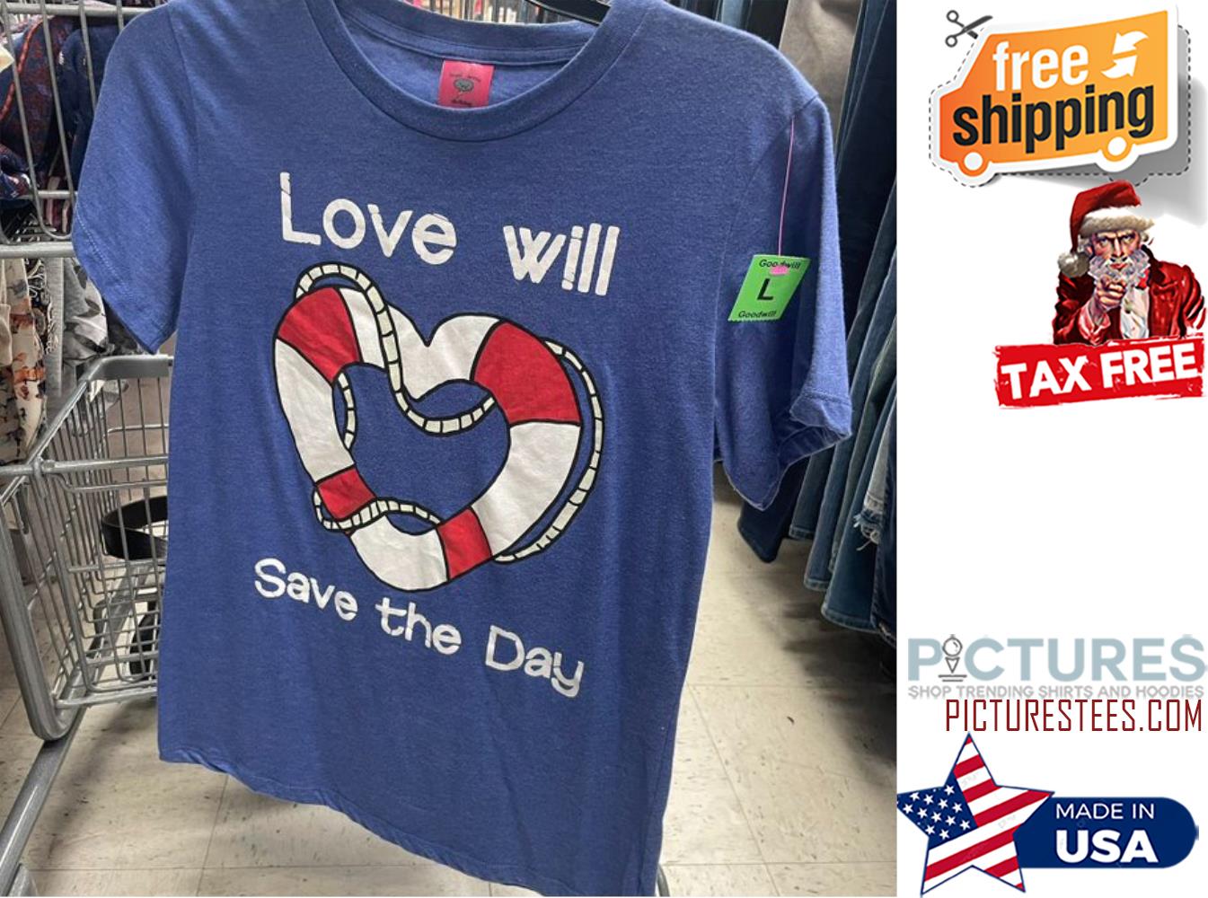 Love will save the day shirt