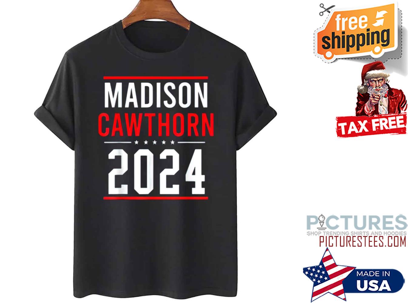 Madison Cawthorn For President 2024 shirt