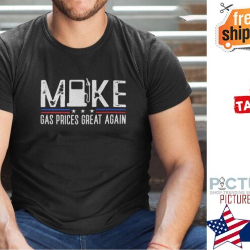 Make Gas Prices Great Again Shirt