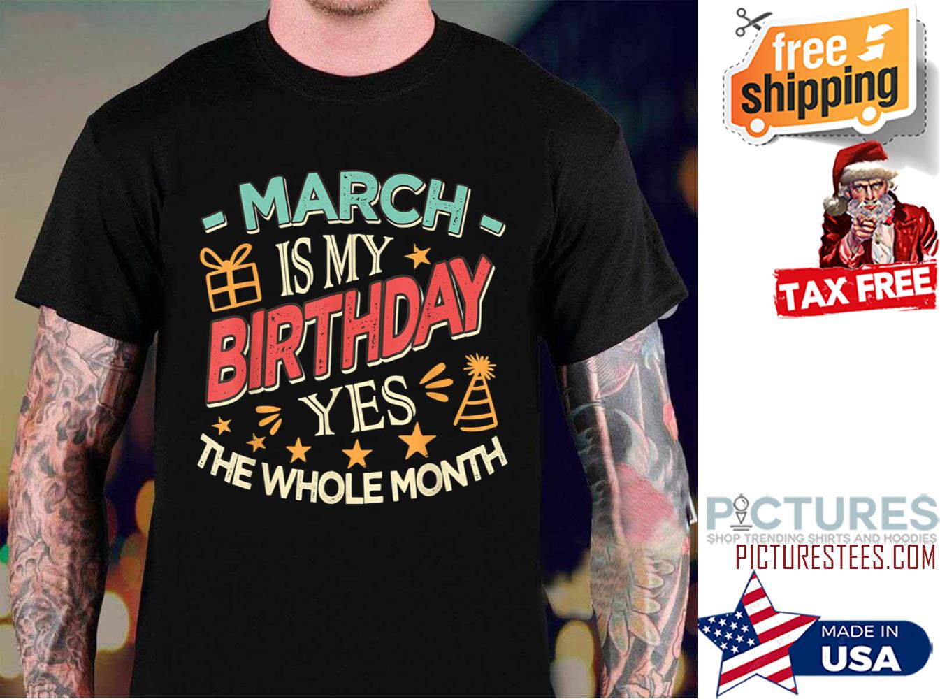 March Is My Birthday The Whole Month Vintage shirt March Is My Birthday The Whole Month Vintage shirt