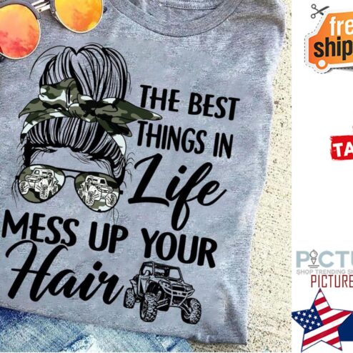 Messy bun Camo Jeep the best things in life mess up your hair shirt