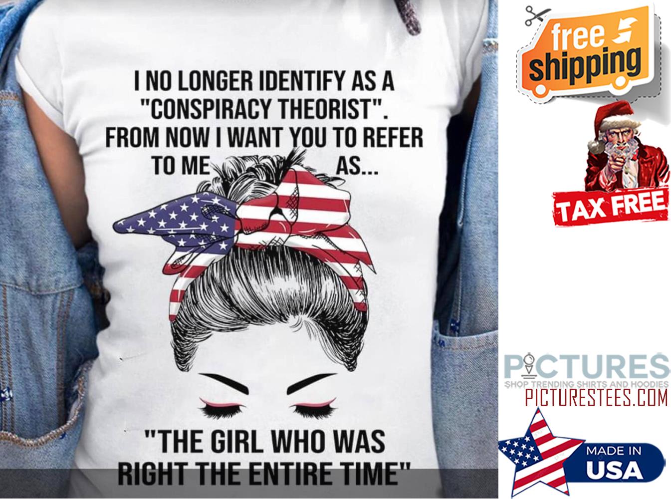 Messy Bun I no longer indentify as a conspiracy theorist from now I want you to efer to me as the girl who was right the entire time American flag shirt