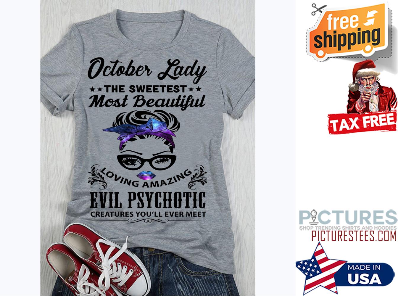 Messy Bun october lady the sweetest most beautiful loving amazing evil Psychotic creatures you'll ever meet shirt
