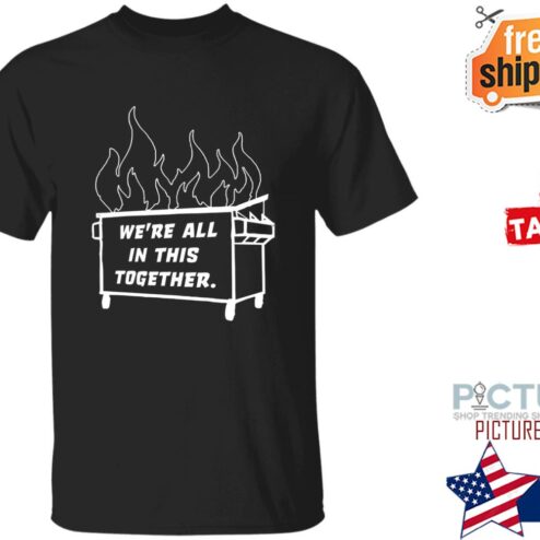 Mike Side Dyke Side Dumpster Fire We’re All In This Together Shirt