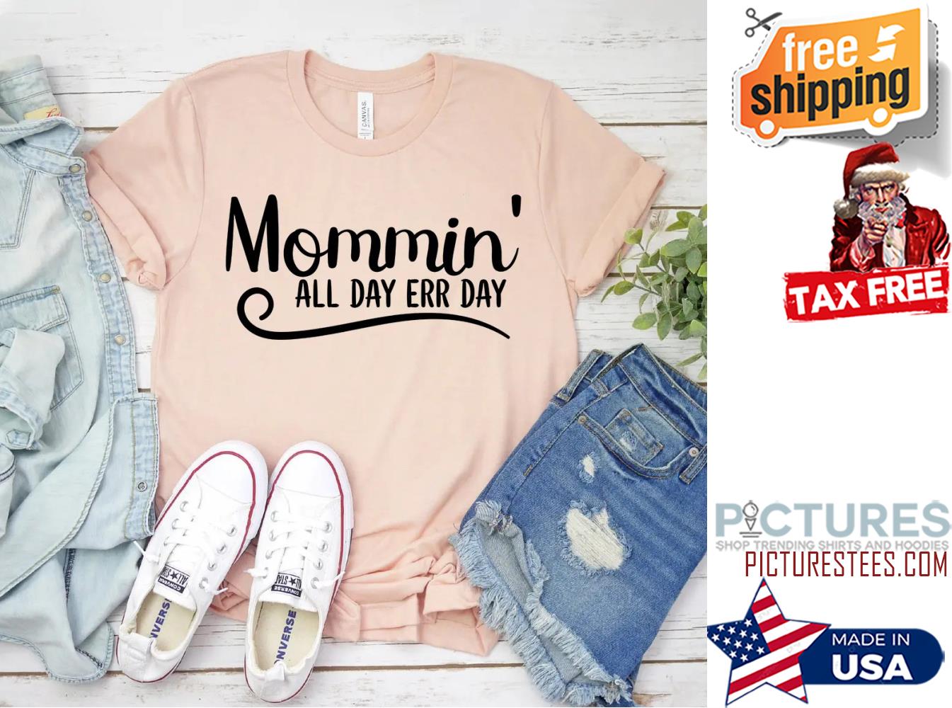 Mommin' all day err day shirt