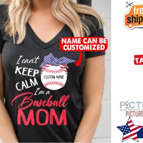 Mother's day I can't keep calm i'm a Baseball mom custom name shirt