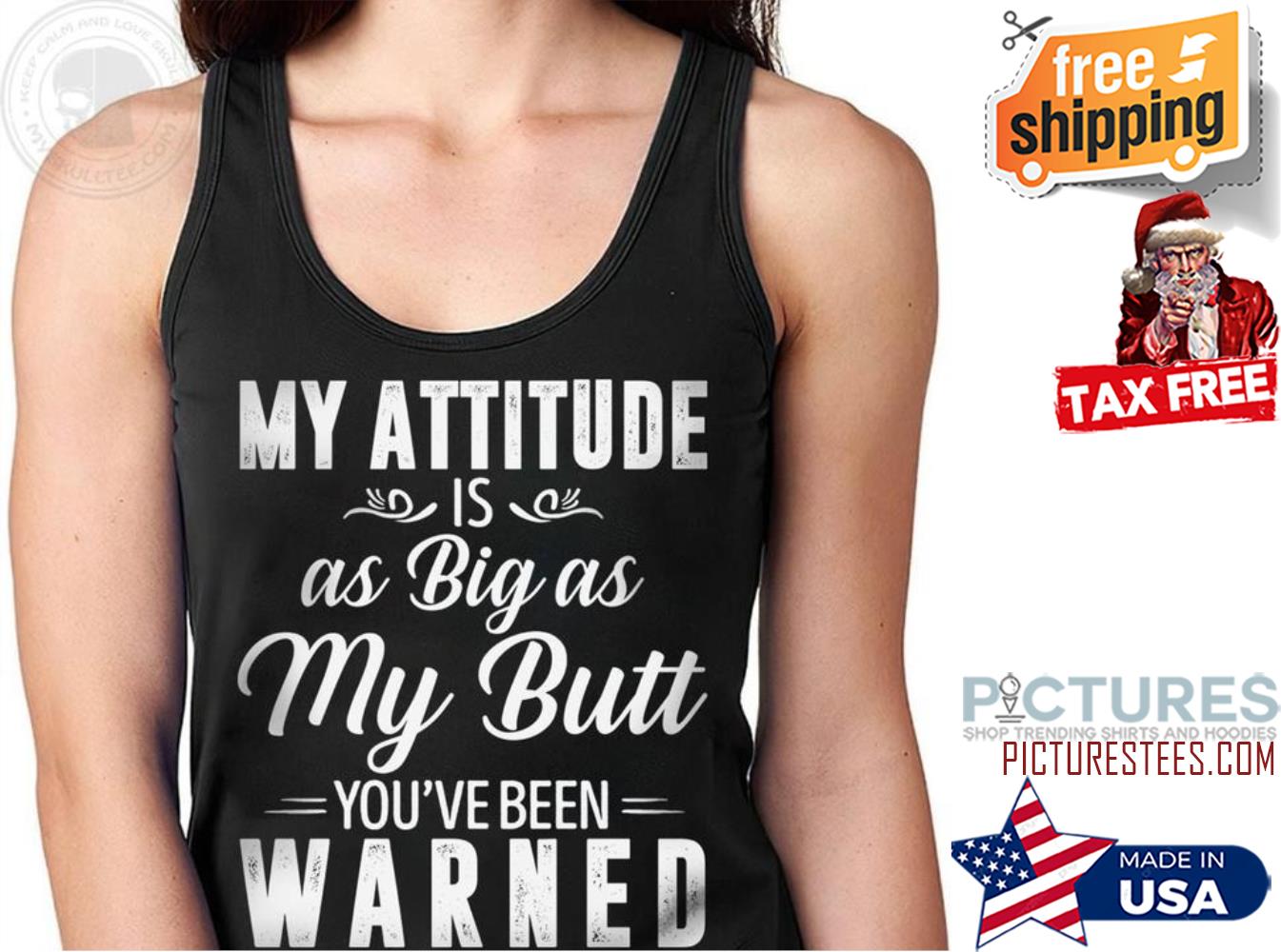 My attitude is as big as my butt you've been warned shirt