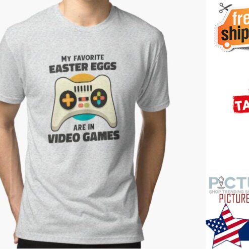 My favorite easter eggs are in video games shirt