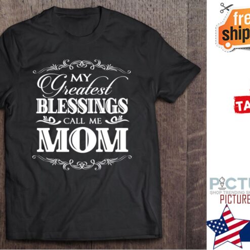 My Greatest Blessing Calls Me Mom Mother's day shirt
