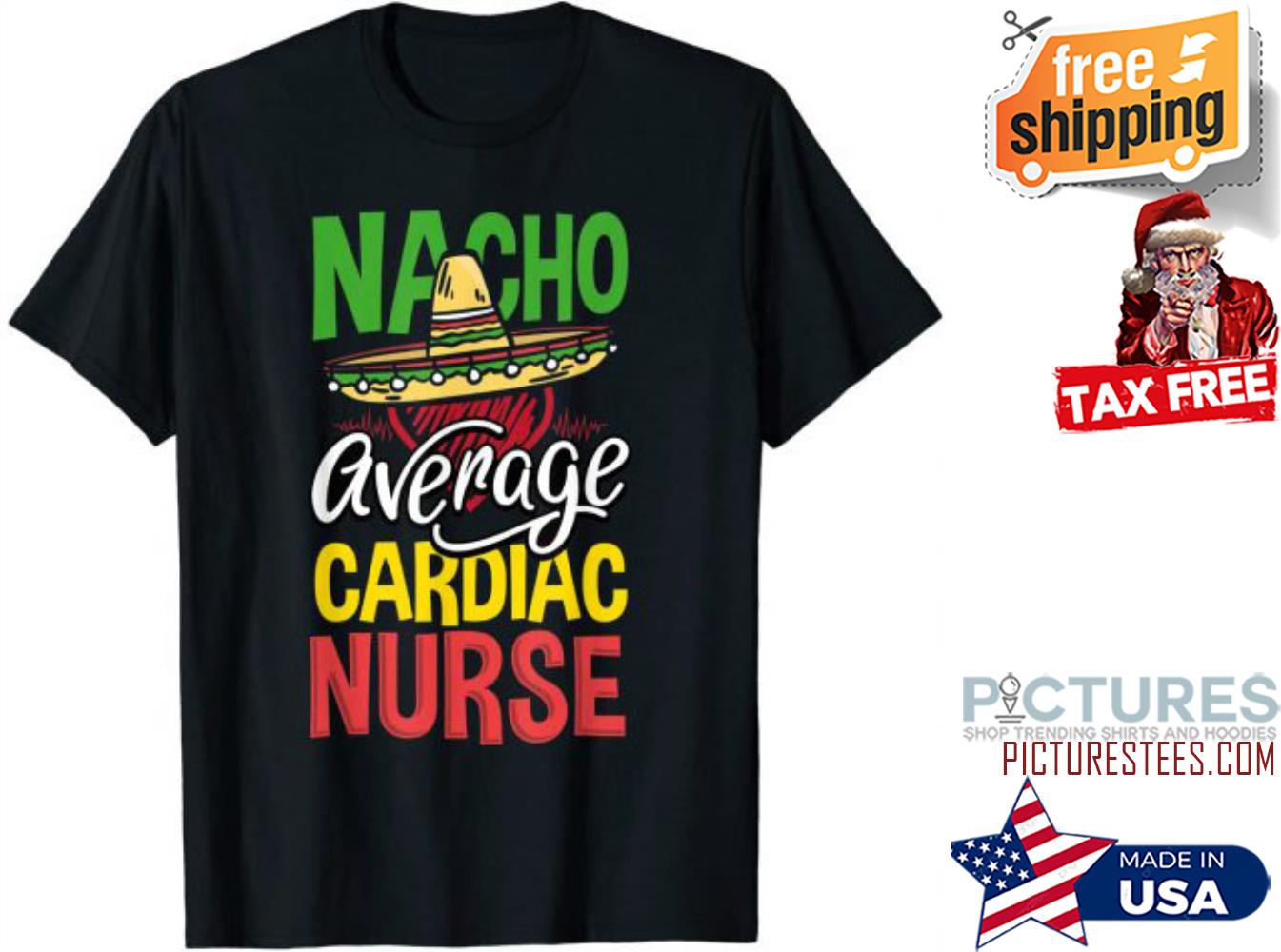 Nacho Average Cardiac Nurse Cardiac Nurse shirt
