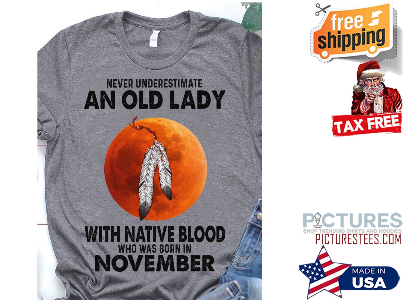 Native never underestimate an old lady with native blood who was born in November shirt