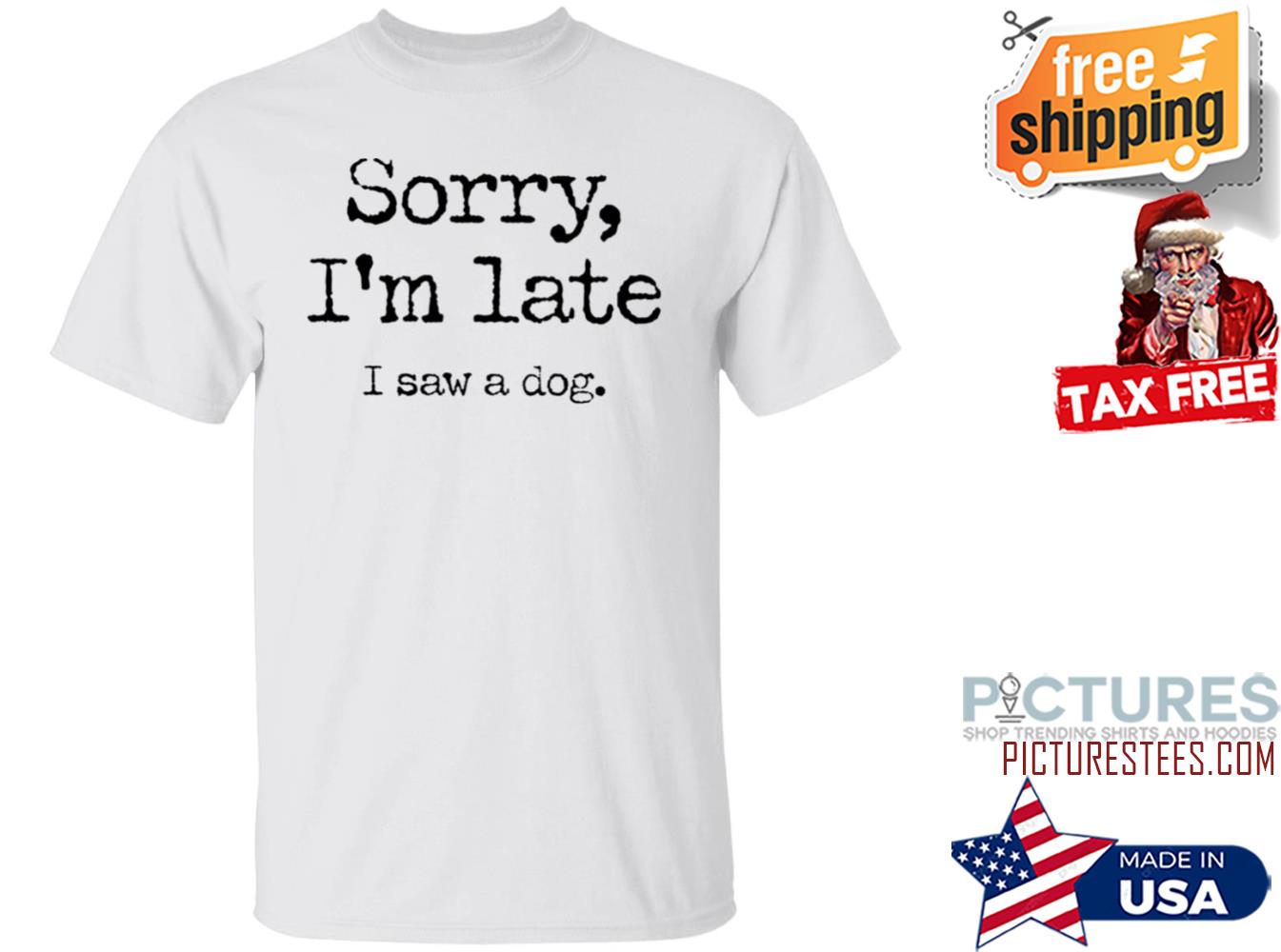 Neil Mcmahon Sorry I’m Late I Saw A Dog Shirt