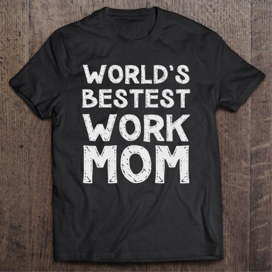 Nice Mother’s Day World’s Bestest Work Mom shirt