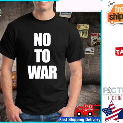 No to war shirt
