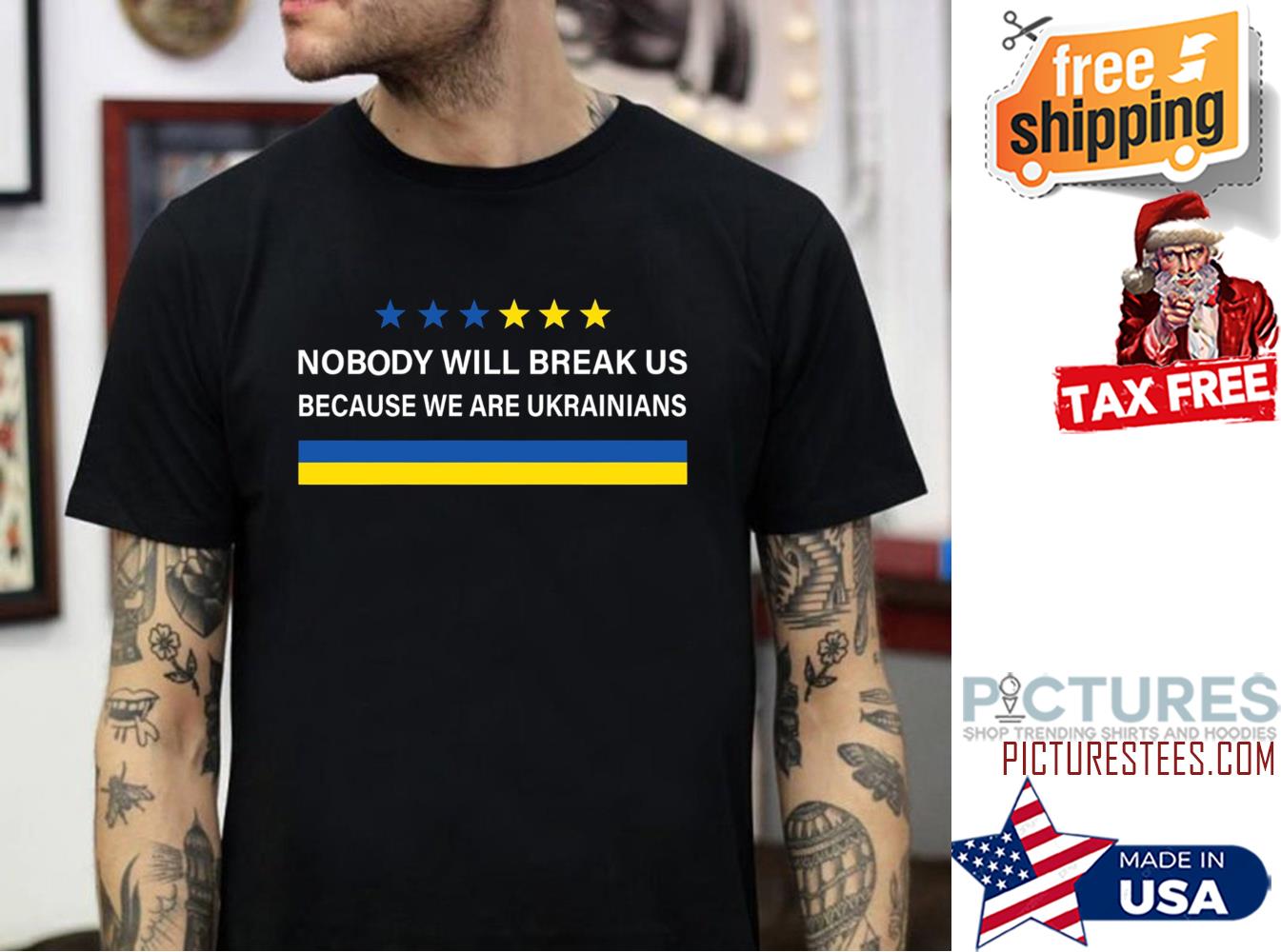 Nobody Will Break Us We Are Ukrainians Shirt