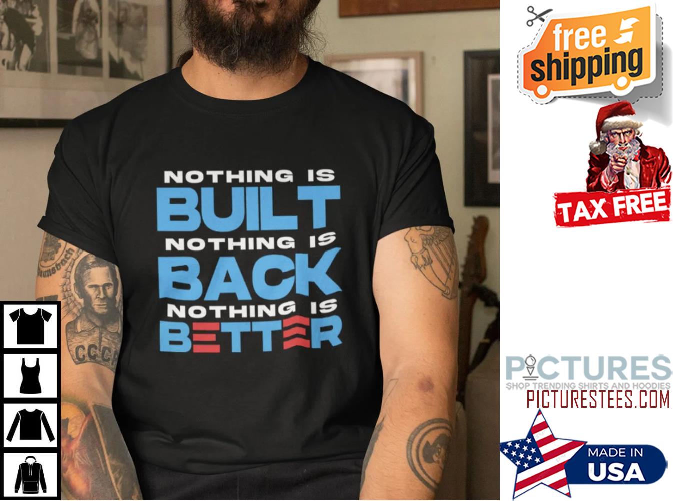 Nothing Is Built Nothing Is Back Nothing Is Better shirt