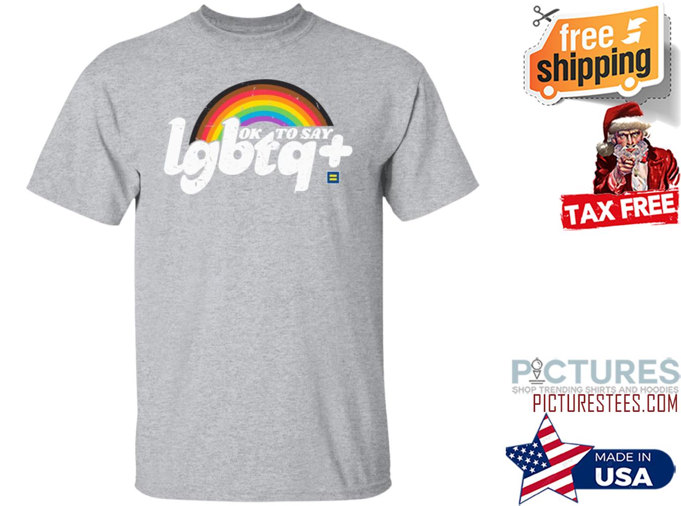 OK to Say Gay LGBTQ shirt