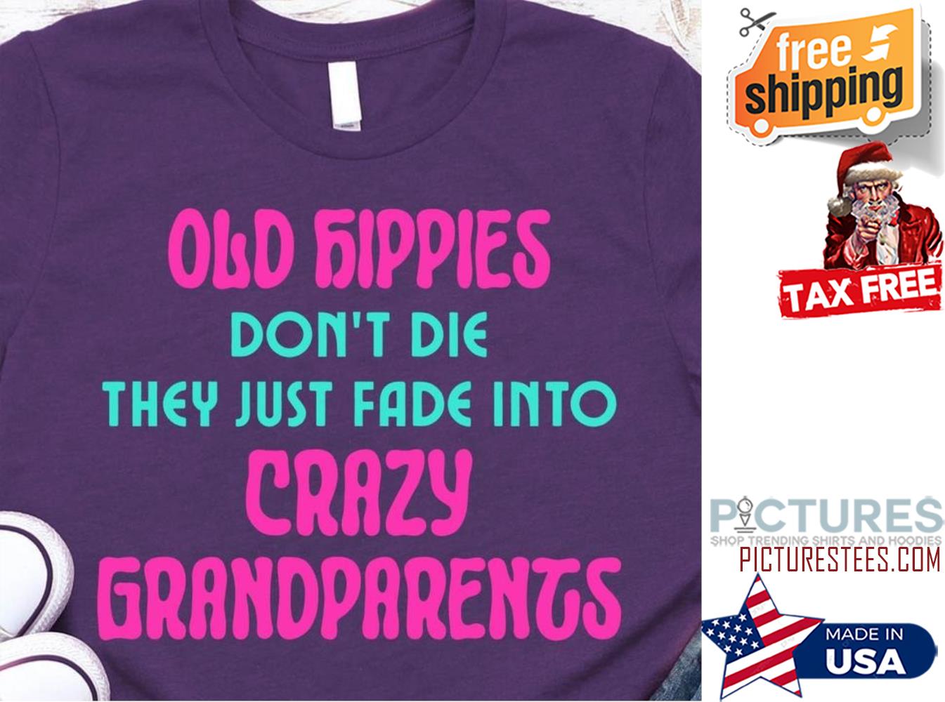 Old people don't die they just fade into crazy grandparents shirt