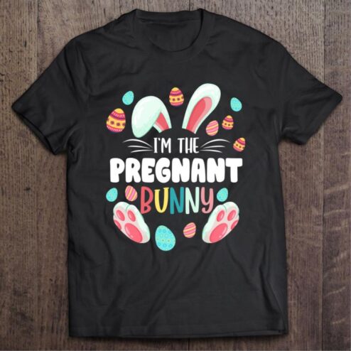 Original I’m The Pregnant Bunny Eggs Mother's day shirt