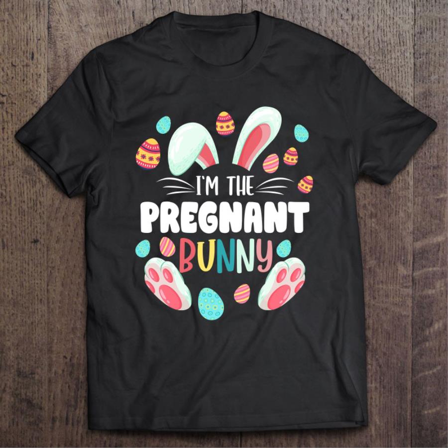 Original I’m The Pregnant Bunny Eggs Mother's day shirt