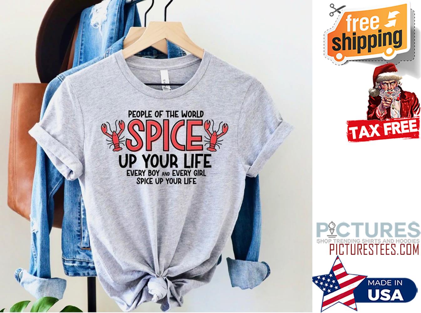 People of the world spice up your life every boy and every girl spice up your life shirt