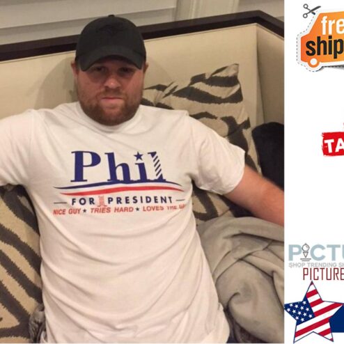 Phil for president nice guy tries hard love the game shirt