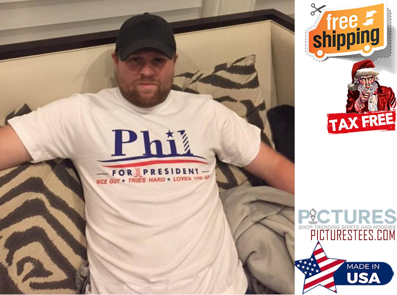 Phil for president nice guy tries hard love the game shirt - Picturestees  Clothing LLC