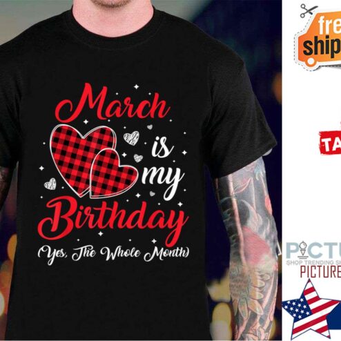 Plaid March Is My Birthday Yes The Whole Month shirt