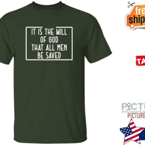 Precious Azarah It Is The Will Of God That All Men Be Saved Shirt