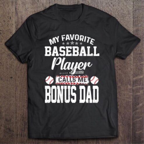 Premium My Favorite Baseball Player Calls Me Bonus Dad Father's day shirt