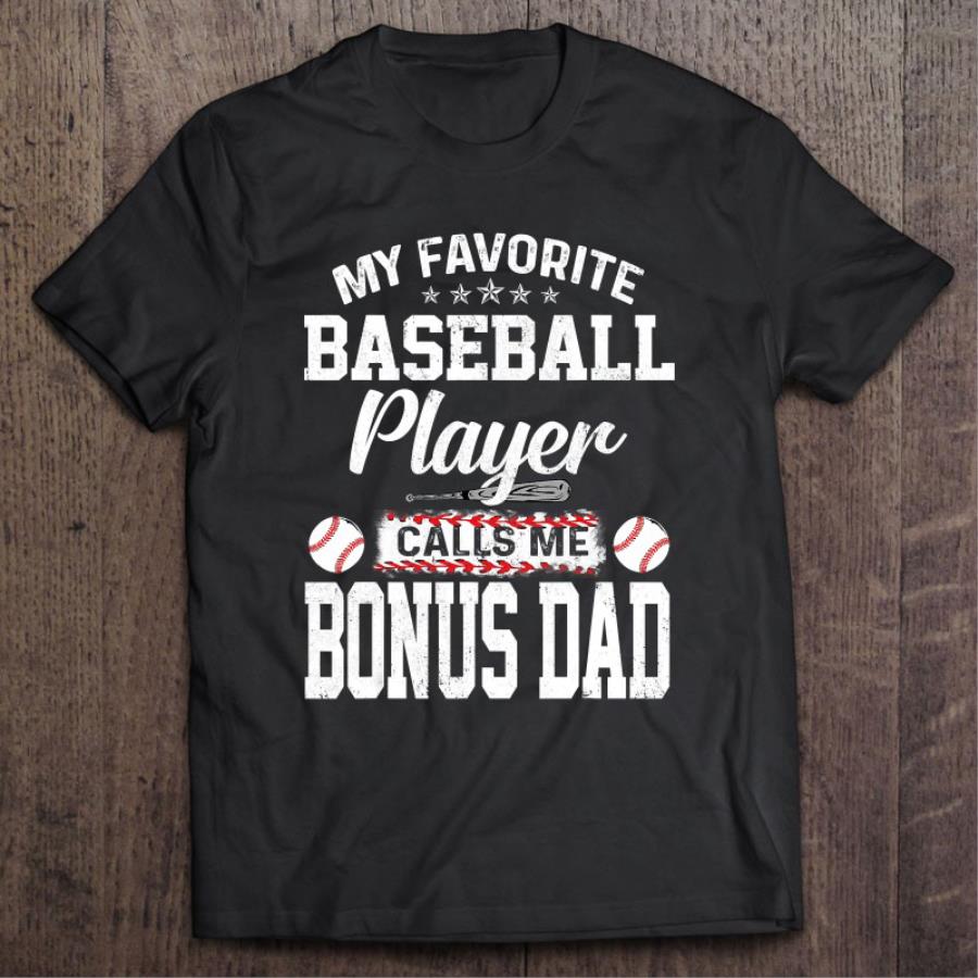 Premium My Favorite Baseball Player Calls Me Bonus Dad Father's day shirt