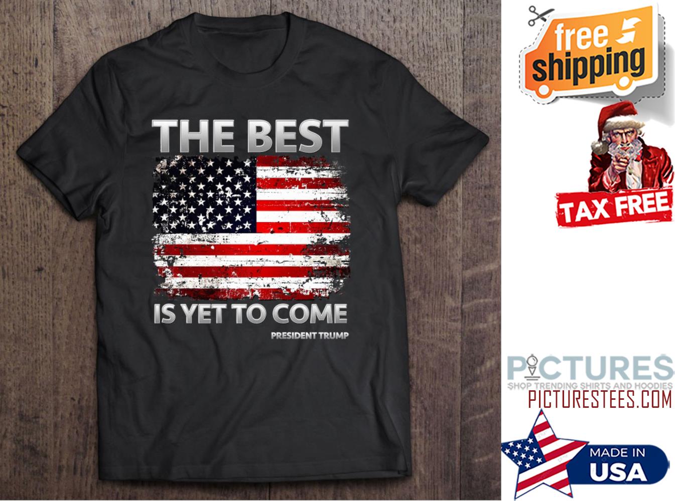 President Trump The Best Is Yet To Come American Flag shirt