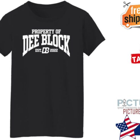 Property Of Dee Block Est.2022 shirt