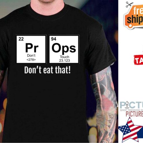 Props Periodic Table Don't eat that shirt