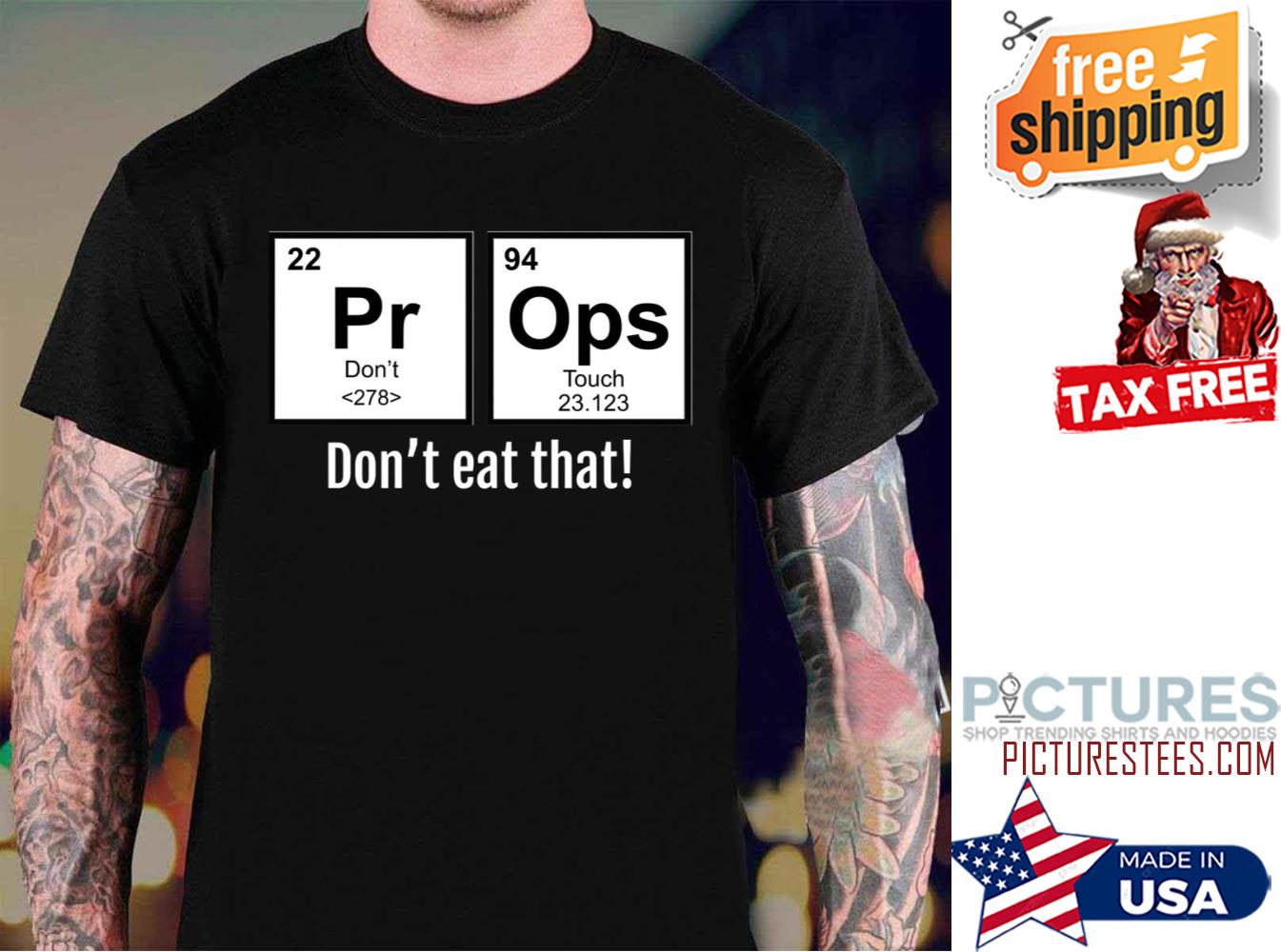 Props Periodic Table Don't eat that shirt