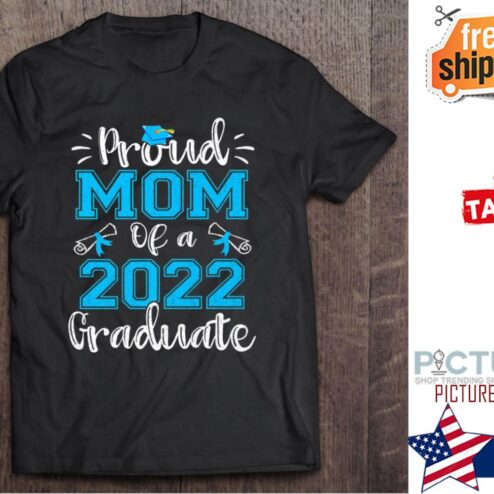 Proud Mom Of A 2022 Graduate Mother's day shirt