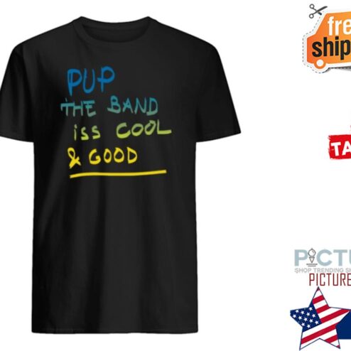Pup The Band Humanitarian Aid Iss Cool And Good Ukraine Shirt