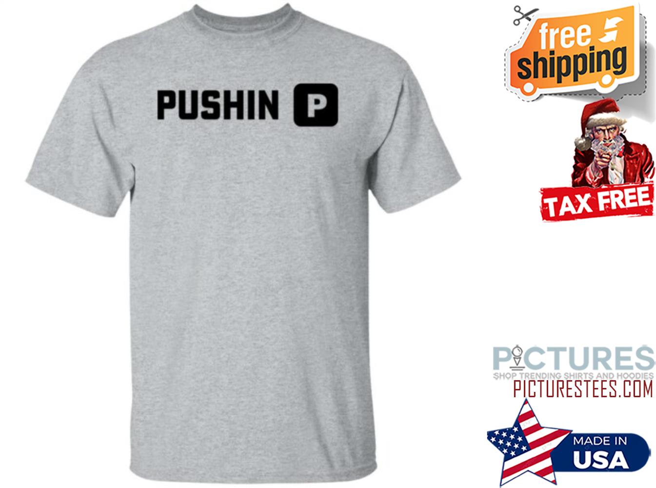Pushin’ Pr shirt