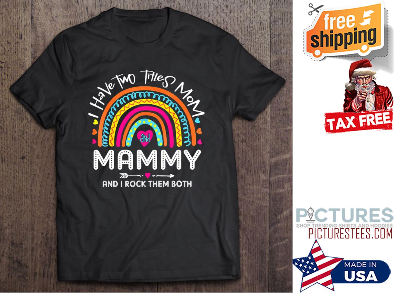 Rainbow I Have Two Titles Mom And Mammy Mother's day shirt