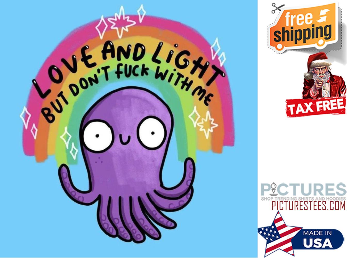 Rainbow love and light but don't duck with me shirt