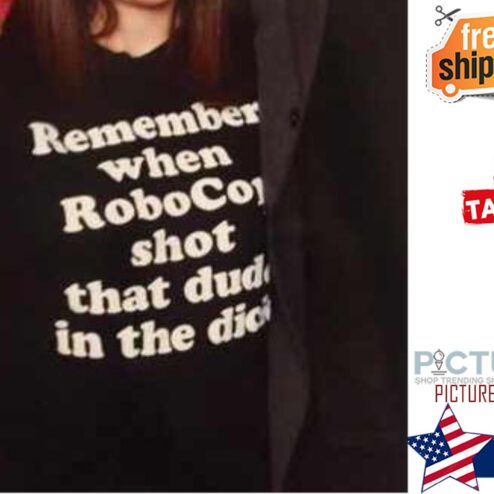 Remember when Robocop shot that dude in the dick shirt