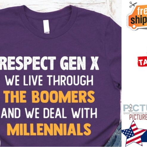 Respect gen X we live through the boomers and we deal with millennials shirt