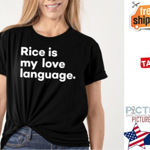 Rice Is My Love Language shirt